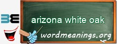 WordMeaning blackboard for arizona white oak